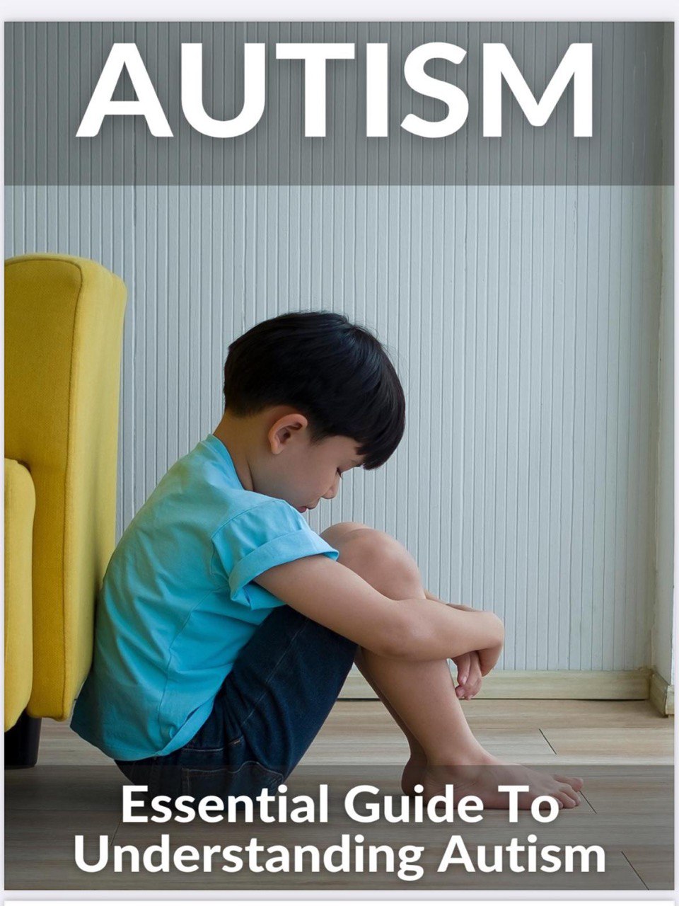 The Essential Guide to Understanding Autism